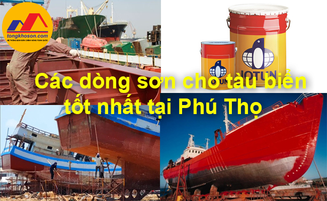 Các dòng sơn cho tàu biển tốt nhất tại Phú Thọ