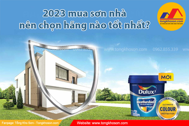 2023 mua sơn nhà nên chọn hãng nào tốt nhất?