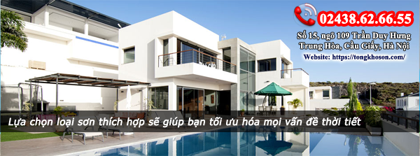 lựa chọn loại sơn thích hợp sẽ giúp bạn tối ưu hóa mọi vấn đề thời tiết