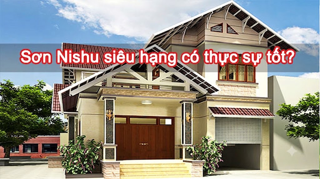 Sơn Nishu siêu hạng có thực sự tốt?