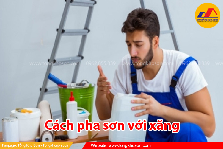 Cách pha sơn với xăng | Tongkhoson.com