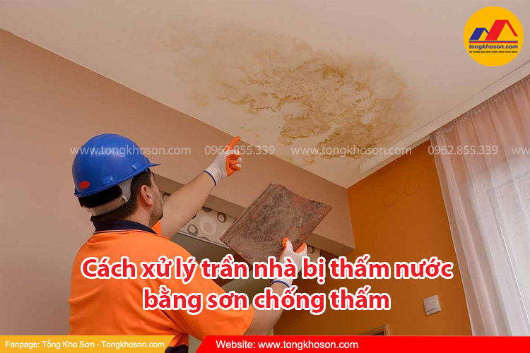 Cách xử lý trần nhà bị thấm nước bằng sơn chống thấm