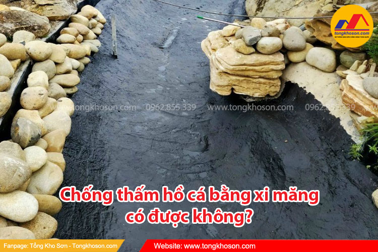 Chống thấm hồ cá bằng xi măng có được không?