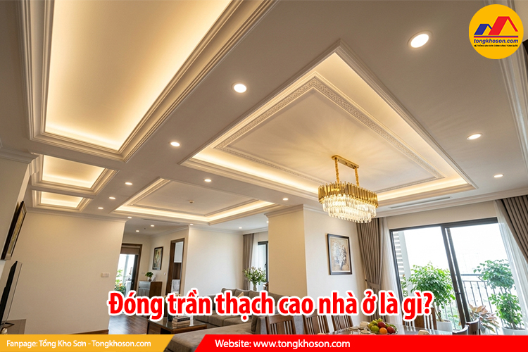 Đóng trần thạch cao nhà ở là gì?