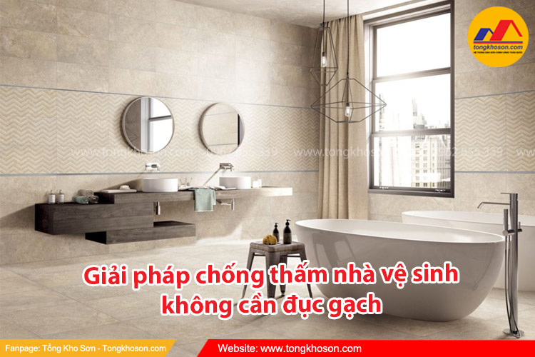 Ưu điểm của giải pháp chống thấm nhà vệ sinh không cần đục gạch