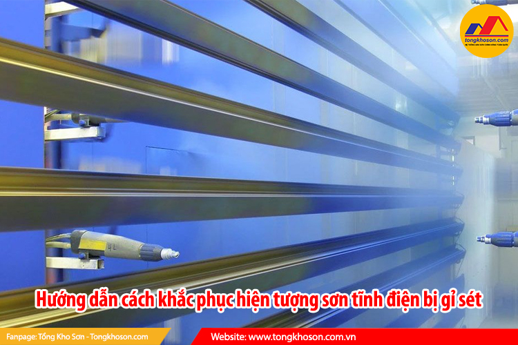  Hướng dẫn cách khắc phục hiện tượng sơn tĩnh điện bị gỉ sét