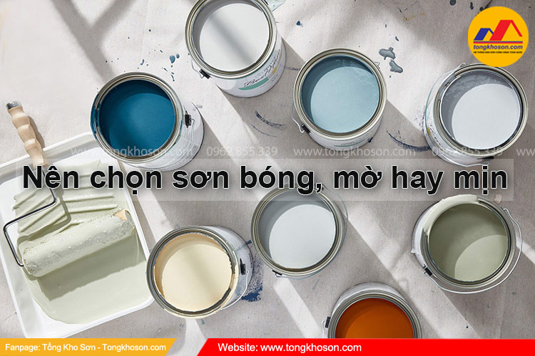 Nên chọn bề mặt sơn bóng, mờ hay mịn