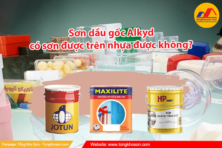 Sơn dầu gốc Alkyd có sơn được trên nhựa được không? 