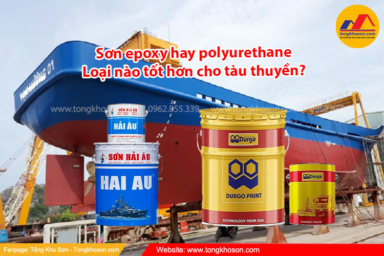 Sơn epoxy hay polyurethane – Loại nào tốt hơn cho tàu thuyền? | Tongkhoson.com