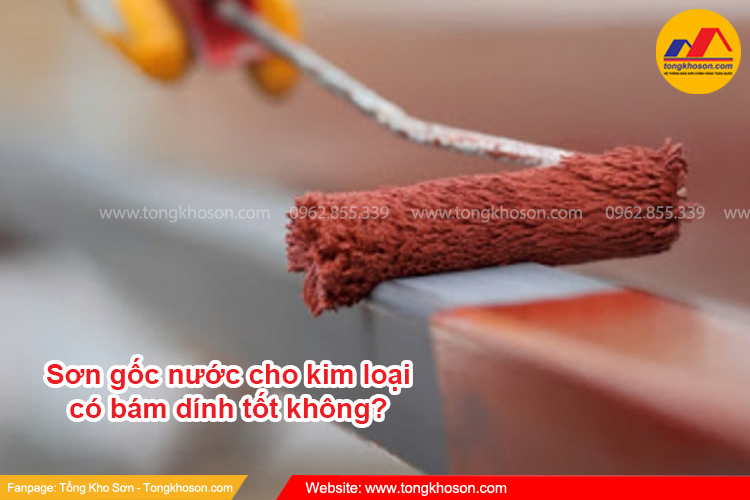 Sơn gốc nước cho kim loại có bám dính tốt không? 