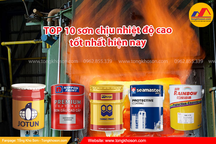 TOP 10 sơn chịu nhiệt độ cao tốt nhất hiện nay