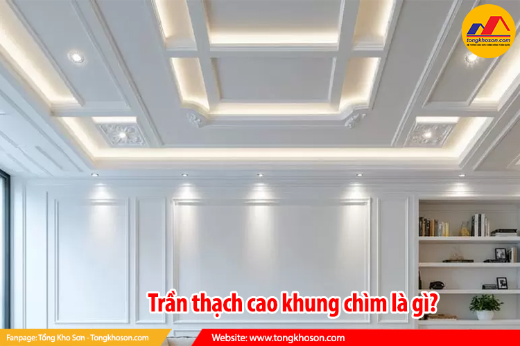 Trần thạch cao khung chìm là gì