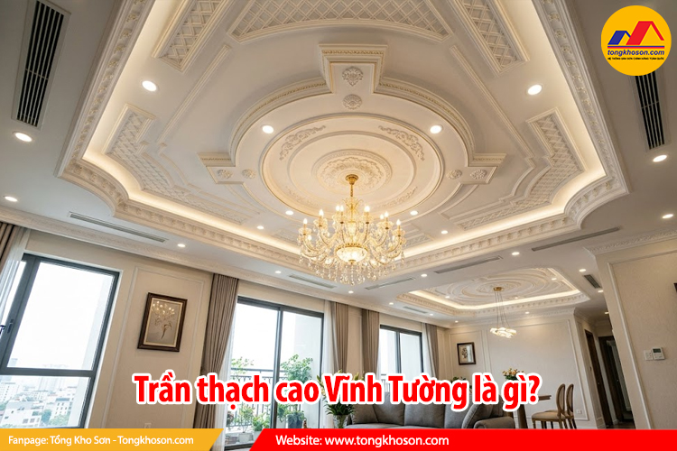 Trần thạch cao Vĩnh Tường là gì?