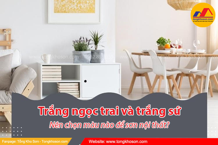 Trắng ngọc trai và trắng sứ: Nên chọn màu nào để sơn nội thất?
