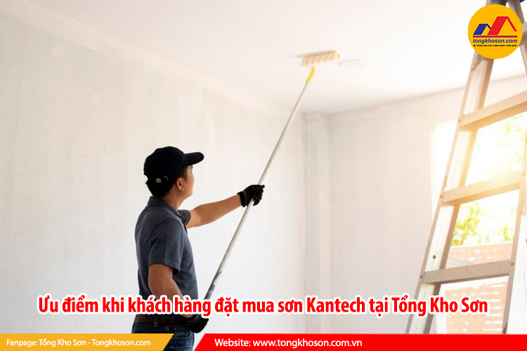 Ưu điểm khi khách hàng đặt mua sơn Kantech tại Tổng Kho Sơn