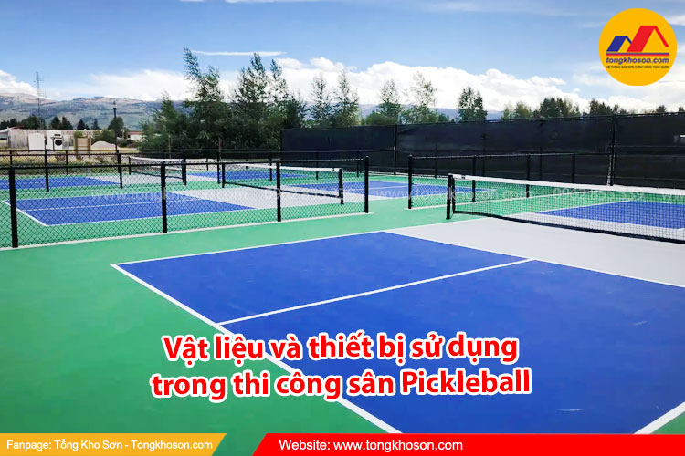 Vật liệu và thiết bị sử dụng trong thi công sân Pickleball